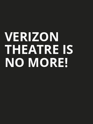 Verizon Theatre is no more